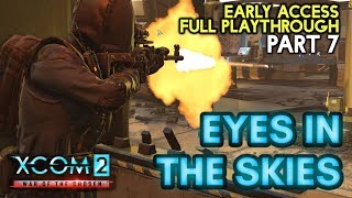 EYES IN THE SKIES [#7] XCOM 2: War of the Chosen with HybridPanda