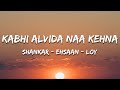Kabhi Alvida Naa Kehna Shankar Ehsaan Loy Sonu Nigam Lyrics 7clouds Hindi