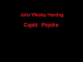 John Wesley Harding Cupid Psycho + Lyrics 