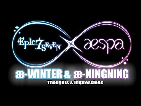[Epic Seven] AESPA Collab Part 1 - æ-WINTER & æ-NINGNING - First Thoughts & Initial Impressions