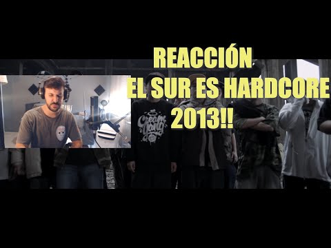 REACCIONANDO A EL SUR ES HARDCORE 2013!!!