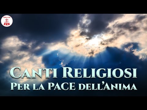 Canti Religiosi per la pace dell'anima - Preghiera in Canto 🎶✨ | Musica Cristiana