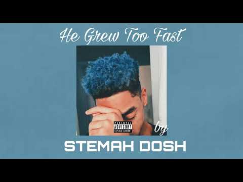 Stemah Dosh - He Grew Too Fast (Audio)