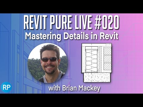 Revit Pure Live #020 - Mastering Details in Revit with Brian Mackey