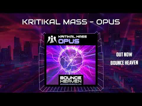 Kritikal Mass - Opus (OUT NOW BOUNCE HEAVEN)