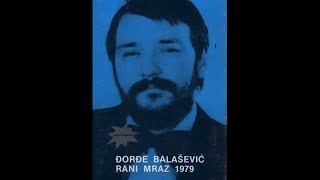ĐORĐE BALAŠEVIĆ - Uticaj rodjaka na moj zivotni put - (Audio 1979) HD