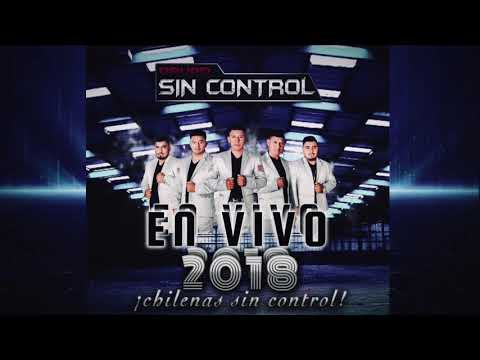 Grupo Sin Control (En Vivo) 2018- Mix De Chilenas Sin Control