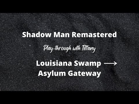 Shadow Man Remastered - Louisiana Swamplands to Marrow Gates to Wastelands to Asylum Gateway