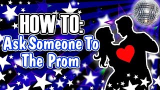 How To Ask Someone To The Prom!