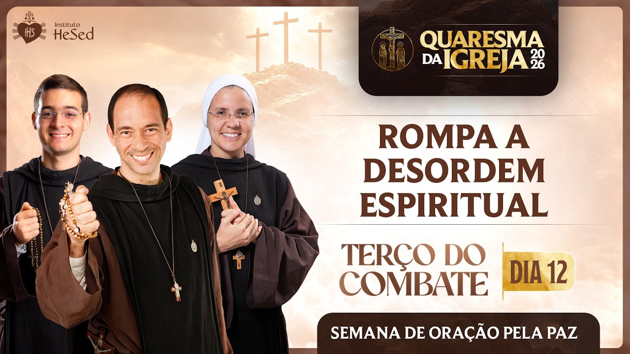 Terço do combate | Rompa a desordem espiritual | Instituto Hesed  - 03/03