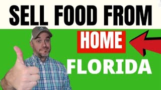 Can you sell food from home in Florida (Florida Cottage Food Laws ) $250,000 AYEAR!!!