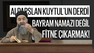 Alparslan Kuytul'un Derdi Bayram Namazı Değil, Fitne Çıkarmak!