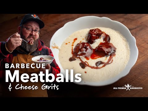 Barbecue Meatballs and Cheese Grits You Have to Try!