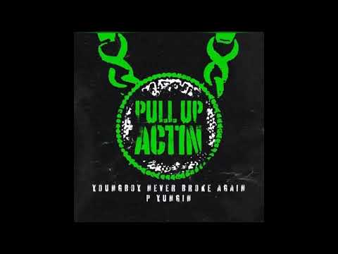 NBA YoungBoy Never Broke Again Pull Up Actin Ft P Yungin Audio
