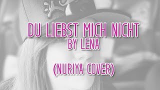 Lena - Du liebst mich nicht (Nuriya Cover)