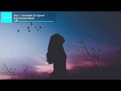 Dan-J - One Breath (DJ Spyroof & DJ Cormick Remix)