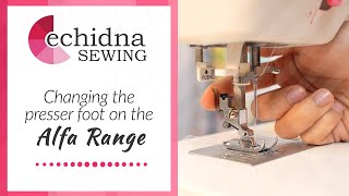 How to change the presser foot on the Alfa Machines | Echidna Sewing