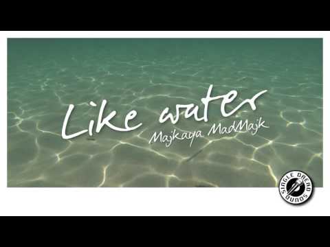 Majkaya MadMajk - Like water