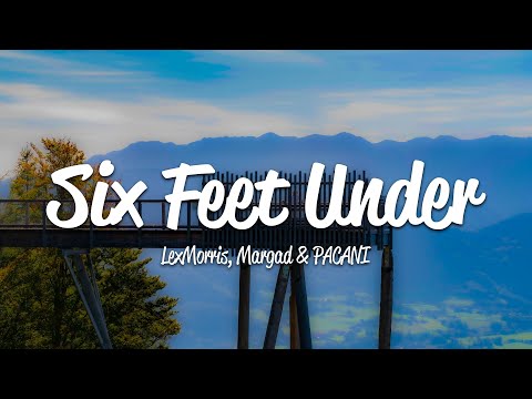 LexMorris, Margad, PACANI - Six Feet Under (Lyrics)