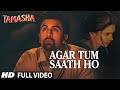 AGAR TUM SAATH HO Full 4k Song Tamasha Ranbir Kapoor Deepika Padukone