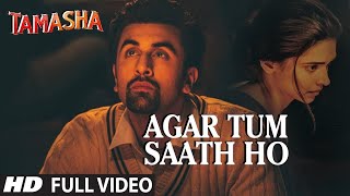 AGAR TUM SAATH HO&#39; Full 4k  song | Tamasha | Ranbir Kapoor, Deepika Padukone