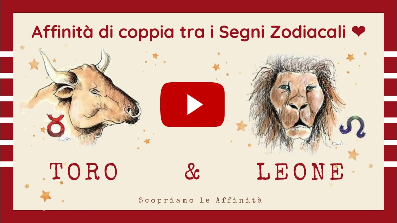 💕 Affinità di Coppia tra i Segni Zodiacali - ♉ Toro & ♌ Leone