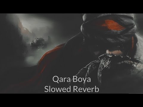 Qara Boya (Slowed Reverb) Corandcrank Ft  Fiza