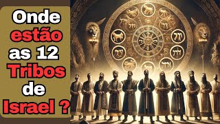 Descubra o mistério das 12 tribos de Israel