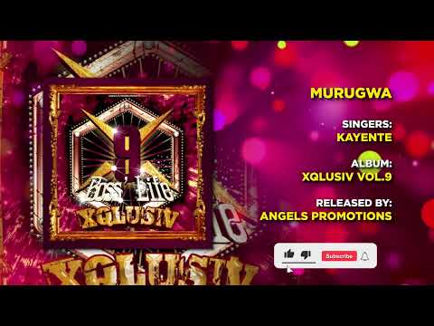 09 MURUGWA | KAYENTE | XQLUSIV VOL 9 | ANGELS PROMOTIONS
