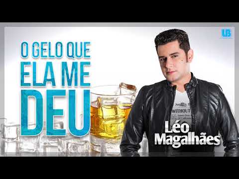 Léo Magalhães - O Gelo Que Ela Me Deu