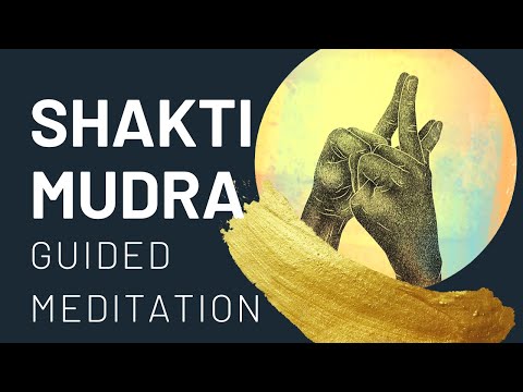 Shakti Mudra | Guided Meditation