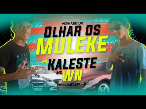 MC KALESTE E MC WN- OLHA OS MOLEQUE-PROD: DJ CHAVOSSO