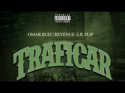 Omar Ruiz - Traficar (Remix) ft Revenue | Lil Flip | Alfredo Castañeda | Gabriel Lerma | Ivan Luna