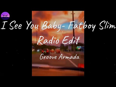 Groove Armada - I See You Baby- Fatboy Slim Radio Edit (Lyric Video)