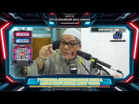 TAZKIRAH : 7 Perkara Binasakan Iman & Awas Eksploitasi Anak Yatim - Ustaz Shamsuri Ahmad