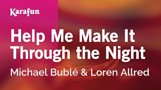 Help Me Make It Through the Night - Michael Bublé &amp; Loren Allred | Karaoke Version | KaraFun