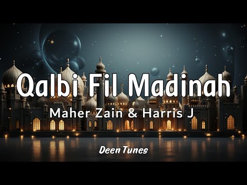 Maher Zain & Harris J - Qalbi Fil Madinah Lyrics