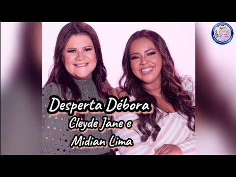 Desperta Débora / Cleyde Jane e Midian Lima 🎶 Se Inscreva em nosso Canal 😉/Deixa👍