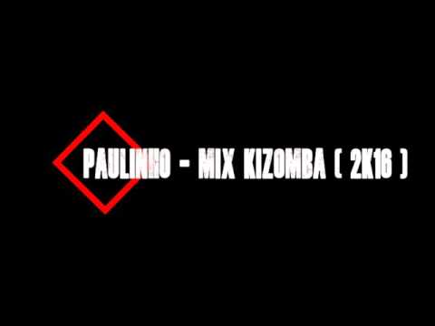 Paulinho - Mix Kizomba ( 2K16 )