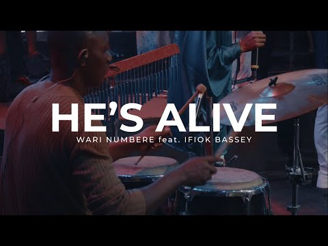 HE'S ALIVE - WARI NUMBERE feat. IFIOK BASSEY