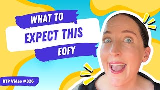 BTP Video #326 – What to expect this EOFY