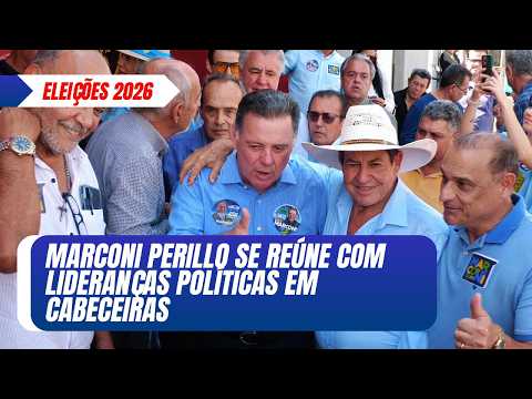 MARCONI PERILLO, CANDIDATO AO GOVERNO DE GOIÁS SE ECONTRA COM LIDERANÇAS EM CABECEIRAS