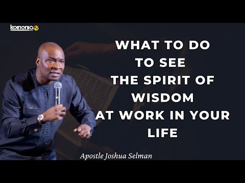 WHAT TO DO TO SEE THE SPIRIT OF WISDOM AT WORK IN YOUR LIFE - Apostle Joshua Selman