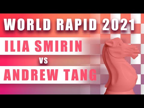 World Rapid 2021: Ilia Smirin v Andrew Tang