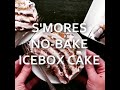 How To Make Smores No Bake Icebox Cake