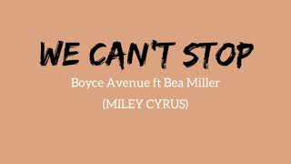Download lagu We Can't Stop (LYRICS) | Boyce Avenue ft Bea Miller (MILEY CYRUS) mp3