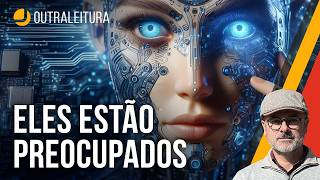 Por que os criadores da Inteligência Artificial estão com medo?