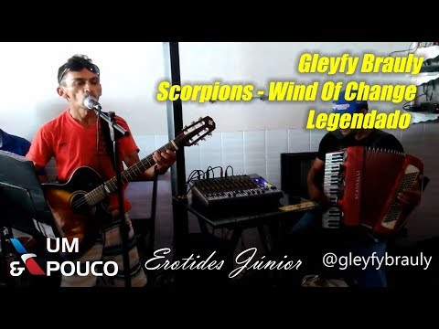 Gleyfy Brauly - Scorpions - Wind Of Change - Legendado