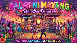 Balay ni Mayang (Cha-Cha Remake) Martina San Diego &amp; Kyle Wong