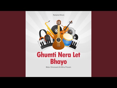 Ghumti Nira Let Bhayo